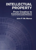 Intellectual Property: From Creation to Commercialisation: A Practical Guide for Innovators & Researchers