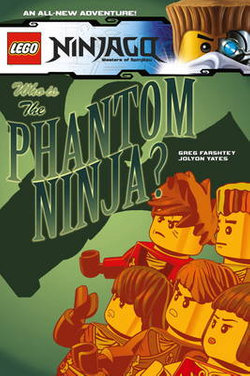 Lego Ninjago :Vol. 10 Who is the Phantom Ninja?