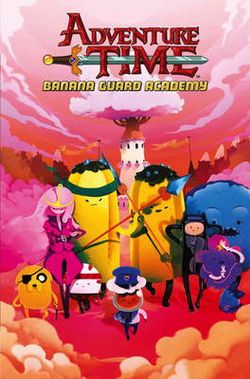 Adventure Time: Banana Guard Academy: Vol. 1