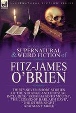 The Collected Supernatural and Weird Fiction of Fitz-James O'Brien
