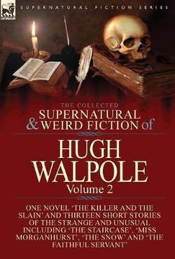 The Collected Supernatural and Weird Fiction of Hugh Walpole-Volume 2