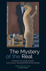 The Mystery of the Real Letters of the Canadian Artist Alex Colville and Biographer Jeffrey Meyers