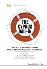 Cyprus Bail-in, The: Policy Lessons From The Cyprus Economic Crisis