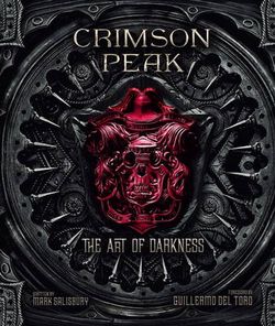 Crimson Peak the Art of Darkness