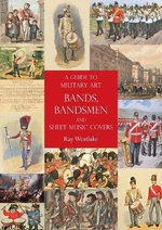 A Guide to Military Art Bands, Bandsmen and Sheet Music Covers