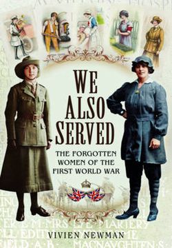 We Also Served: The Forgotten Women of the First World War