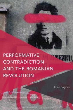 Performative Contradiction and the Romanian Revolution