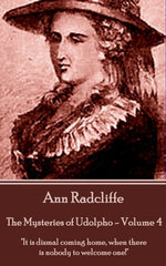 The Mysteries of Udolpho - Volume 4 by Ann Radcliffe: "It is dismal coming home, when there is nobody to welcome one!"