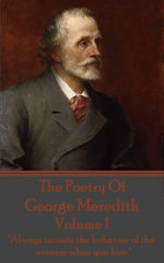 The Poetry Of George Meredith - Volume 1: "Always imitate the behavior of the winners when you lose."