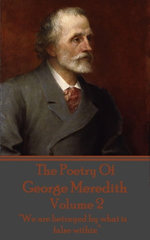 The Poetry Of George Meredith - Volume 2: “We are betrayed by what is false within”