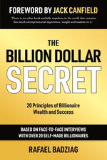 The Billion Dollar Secret: 20 Principles of Billionaire Wealth and Success