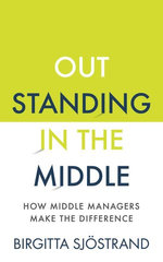 OUTSTANDING in the MIDDLE: How Middle Managers Make the Difference
