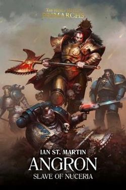 The Horus Heresy: Primarchs : Angron: Slave of Nuceria