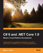 C# 6 and . NET Core 1. 0: Modern Cross-Platform Development
