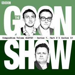 The Goon Show Compendium: Volume 11 (Series 9, Pt 2 and Series 10)