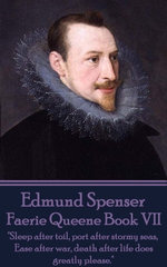 Faerie Queene Book VII: "Sleep after toil, port after stormy seas, Ease after war, death after life does greatly please."