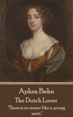 The Dutch Lover: "There is no sinner like a young saint."