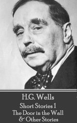 H.G. Wells - Short Stories 1 - The Door in the Wall & Other Stories