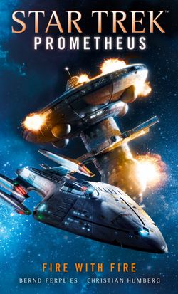 Star Trek Prometheus : Fire with Fire