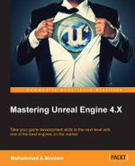 Mastering Unreal Engine 4. X