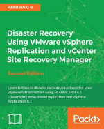 Disaster Recovery Using VMware VSphere Replication and VCenter Site Recovery Manager - Second Edition
