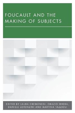 Foucault and the Making of Subjects Foucault and the Making of Subjects