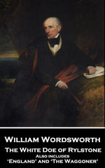 The White Doe of Rylstone: Also includes ‘England’ and ‘The Waggoner’