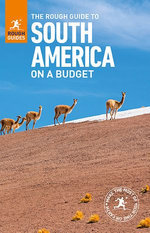 The Rough Guide to South America On a Budget