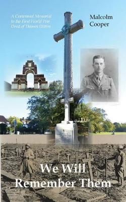 We Will Remember Them: A Centennial Memorial to the First World War Dead of Thames Ditton