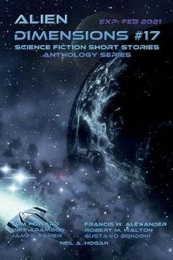 Alien Dimensions Science Fiction Short Stories Anthology Series #17