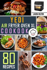 Yedi Air Fryer Oven XL Cookbook