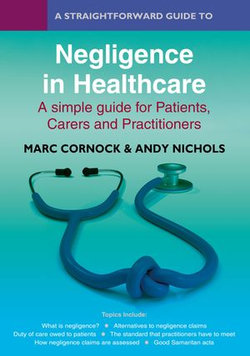 A Straightforward Guide to Negligence in Healthcare A Straightforward Guide to Negligence in Healthcare