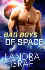 Bad Boys of Space: A Box Set
