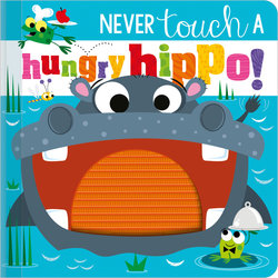 Never Touch a Hungry Hippo! Never Touch a Hungry Hippo!