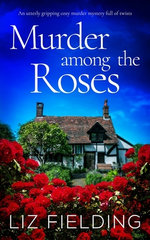MURDER among the ROSES an Utterly Gripping Cozy Murder Mystery Full of Twists