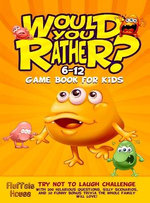 Would You Rather Game Book for Kids 6-12