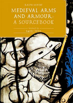 Medieval Arms and Armour: A Sourcebook. Volume III: 1450-1500