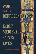 Work and its Representations in Early Medieval Saints' Lives