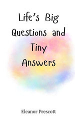 Life's Big Questions and Tiny Answers