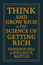 Think and Grow Rich & The Science of Getting Rich