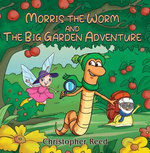 Morris The Worm and The Big Garden Adventure