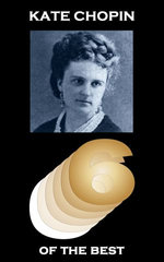 Kate Chopin - Six of the Best