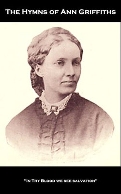The Hymns of Ann Griffiths: 'In Thy Blood we see salvation''