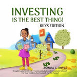 Investing Is the Best Thing! Kid’s Edition: A Guide for Kids to Make and Grow Their Own Money!