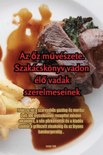 Az őz műveszete. Szakacskoenyv vadon elő vadak szerelmeseinek
