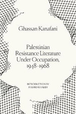 Palestinian Resistance Literature Under Occupation, 1948-1968