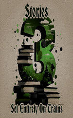3 Stories - Set Entirely on Trains