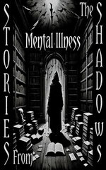 Stories From the Shadows - Mental Illness