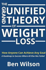The Grand Unified Theory of Weight Loss