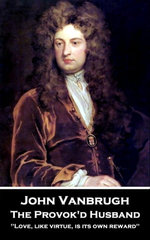 The Provok'd Husband: 'Love, like virtue, is its own reward''